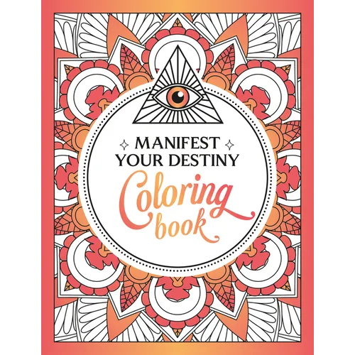 Manifest Your Destiny Coloring Book: A Mesmerizing Journey of Color and Creativity