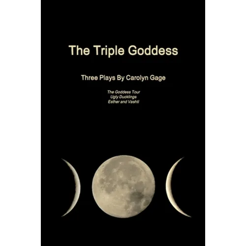 The Triple Goddess: Three Plays