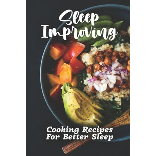Sleep Improving: Cooking Recipes For Better Sleep: Sleep Diet Food Guide