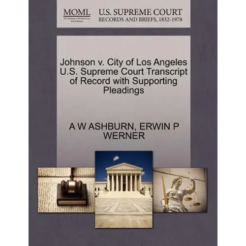 Johnson V. City of Los Angeles U.S. Supreme Court Transcript of Record with Supporting Pleadings