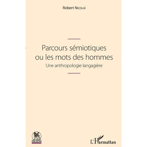 Parcours sémiotiques ou les mots des hommes: Une anthropologie langagière