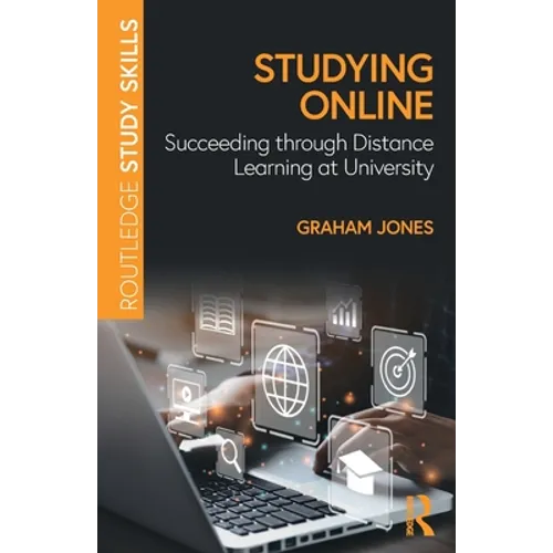 Studying Online: Succeeding Through Distance Learning at University