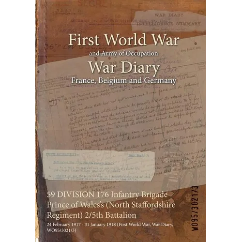 59 DIVISION 176 Infantry Brigade Prince of Wales's (North Staffordshire Regiment) 2/5th Battalion: 24 February 1917 - 31 January 1918 (First World War