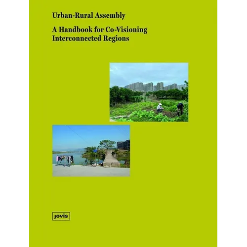Urban-Rural Assembly: A Handbook for Co-Visioning Interconnected Regions - Paperback