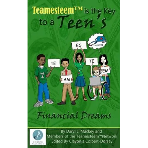 Teamesteem(TM)is the Key to a Teen's F i n a n c i a l D r e a ms