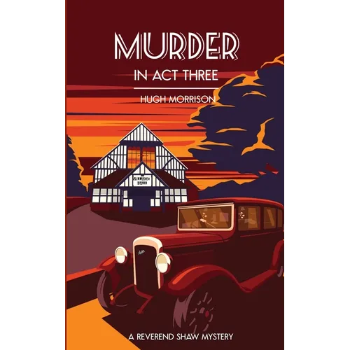 Murder in Act Three: a 1930s 'Reverend Shaw' Golden Age-style mystery thriller