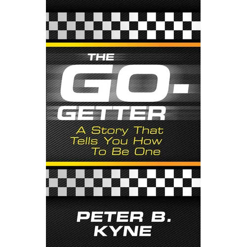 The Go-Getter: A Story That Tells You How to Be One