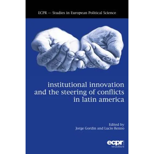 Institutional Innovation and the Steering of Conflicts in Latin America