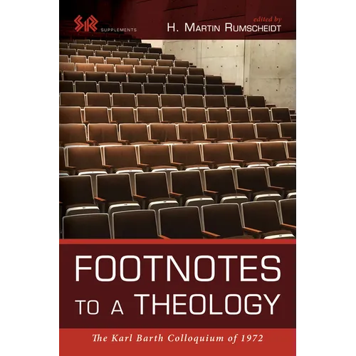 Footnotes to a Theology: The Karl Barth Colloquium of 1972