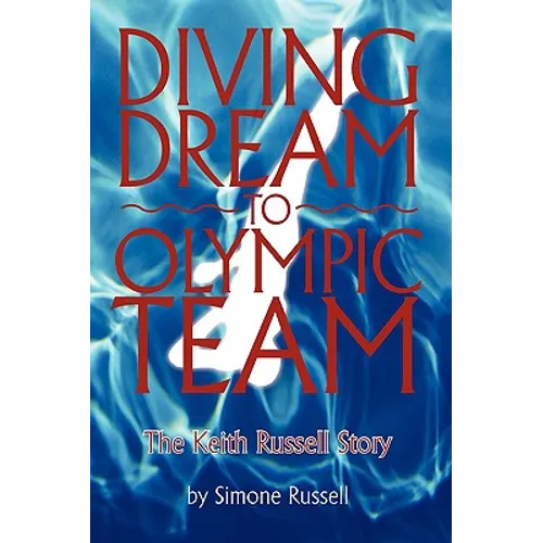 Diving Dream to Olympic Team: The Keith Russell Story