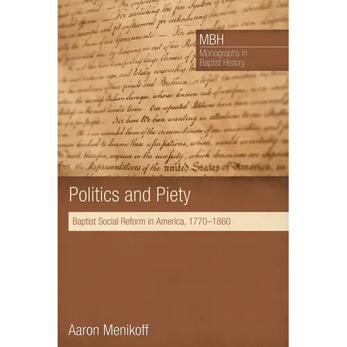 Politics and Piety: Baptist Social Reform in America, 1770-1860