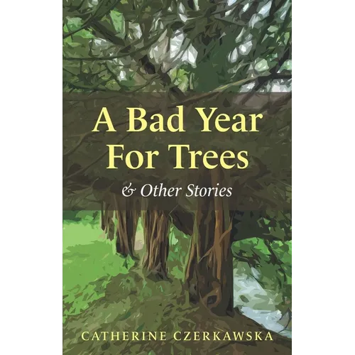 A Bad Year for Trees and Other Stories