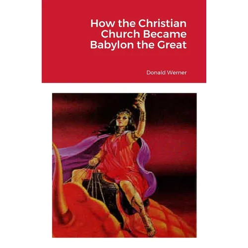 How the Christian Church Became Babylon the Great