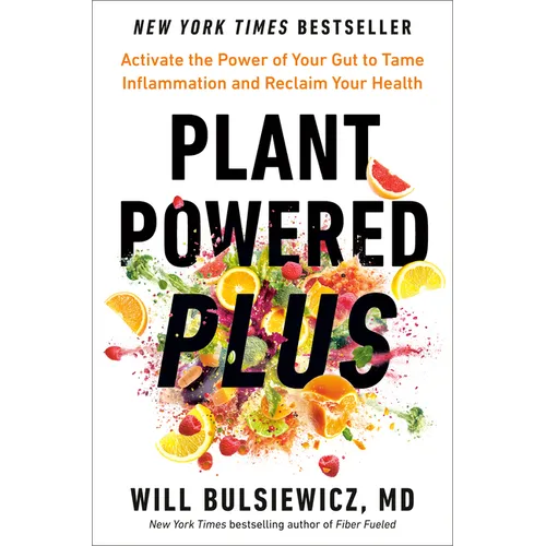 Plant Powered Plus: Activate the Power of Your Gut to Tame Inflammation and Reclaim Your Health