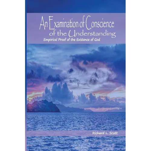 An Examination of Conscience of the Understanding: Empirical Proof of the Existence of God
