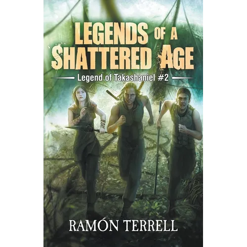 Legends of A Shattered Age