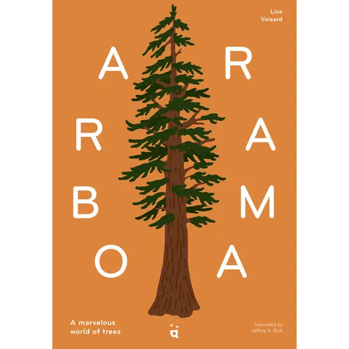 Arborama: The Marvelous World of Trees