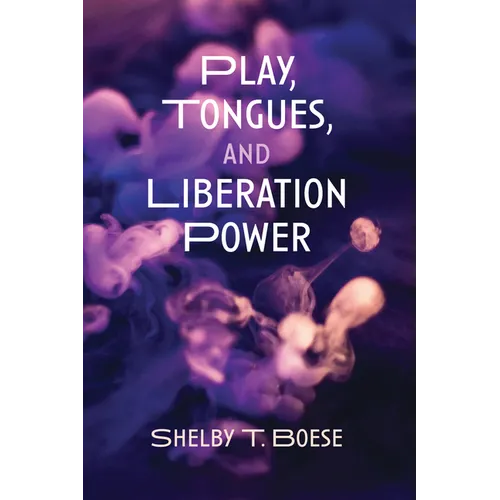 Play, Tongues, and Liberation Power