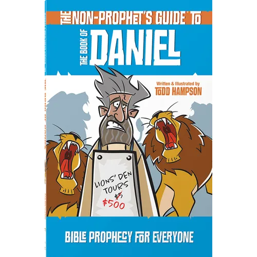 The Non-Prophet's Guide to the Book of Daniel: Bible Prophecy for Everyone