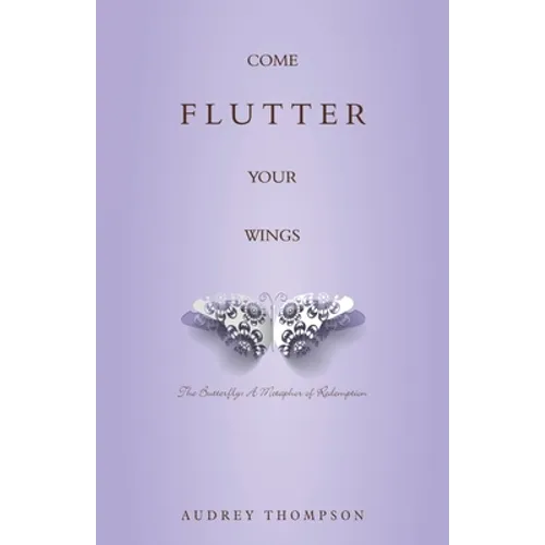 Come Flutter Your Wings: The Butterfly: A Metaphor of Redemption