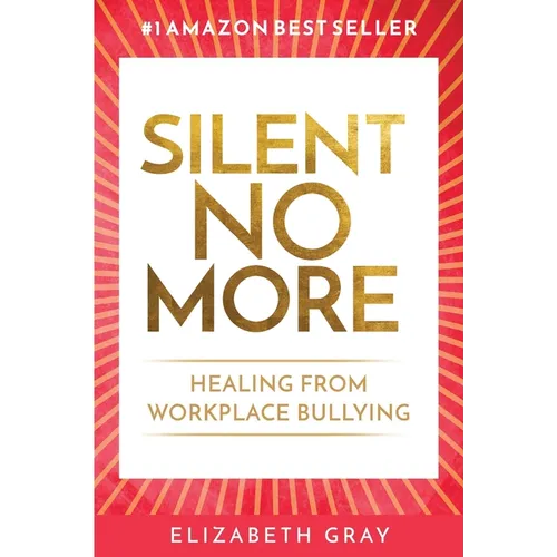 Silent No More: Healing from workplace bullying