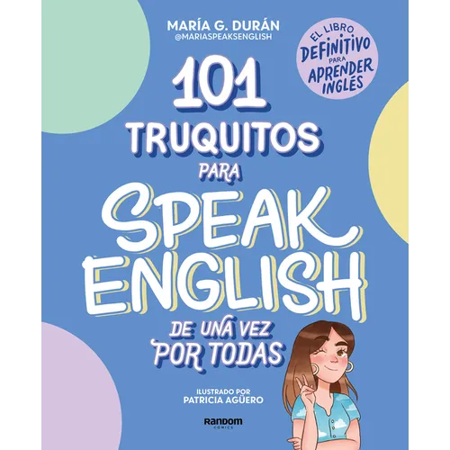 101 Truquitos Para Speak English de Una Vez Por Todas: El Libro Definitivo Para Aprender Inglés / 101 Little Tricks for Speaking English Once and for