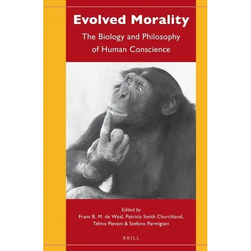 Evolved Morality: The Biology and Philosophy of Human Conscience