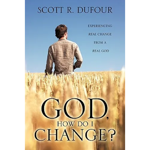 God, How Do I Change?