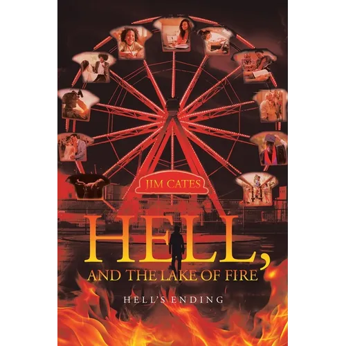 Hell, and the Lake of Fire: Hell's Ending