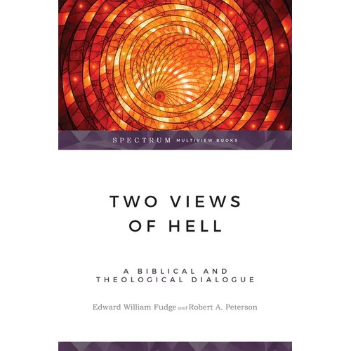 Two Views of Hell: A Biblical & Theological Dialogue