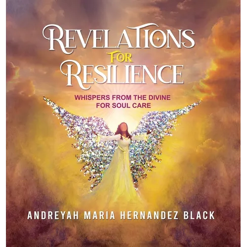 Revelations for Resilience: Whispers from the Divine for Soul Care