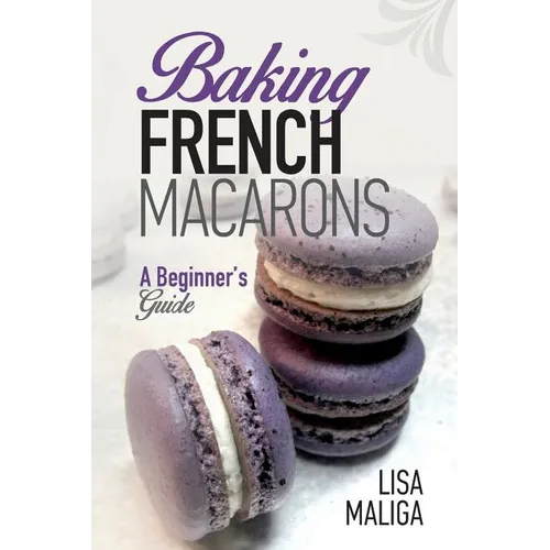 Baking French Macarons: A Beginner's Guide
