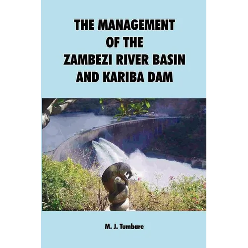 The Management of the Zambezi River Basin and Kariba Dam
