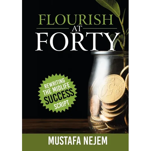 Flourish at Forty: Rewriting the Midlife Success Script