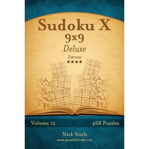 Sudoku X 9x9 Deluxe - Extreme - Volume 12 - 468 Logic Puzzles