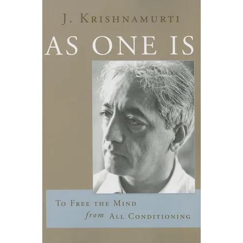As One Is: To Free the Mind from All Conditioning