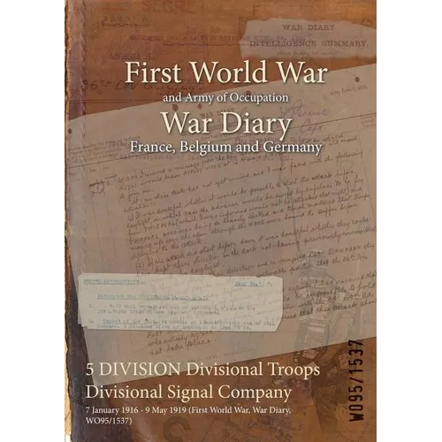 5 DIVISION Divisional Troops Divisional Signal Company: 7 January 1916 - 9 May 1919 (First World War, War Diary, WO95/1537)