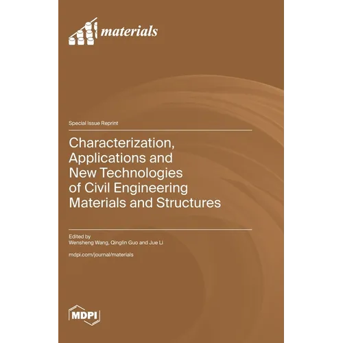 Characterization, Applications and New Technologies of Civil Engineering Materials and Structures