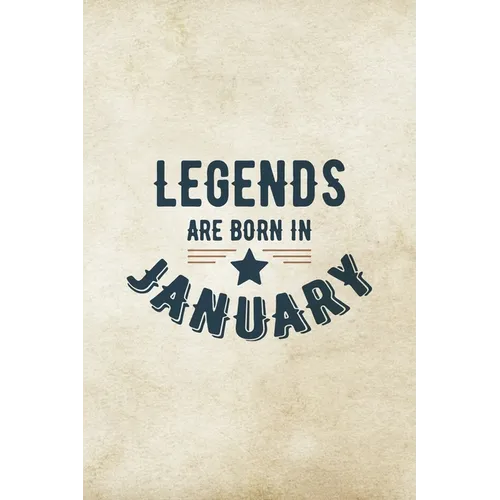 Legends Are Born In January: Birthday Gift for Men, Unique Present For Father Or Husband