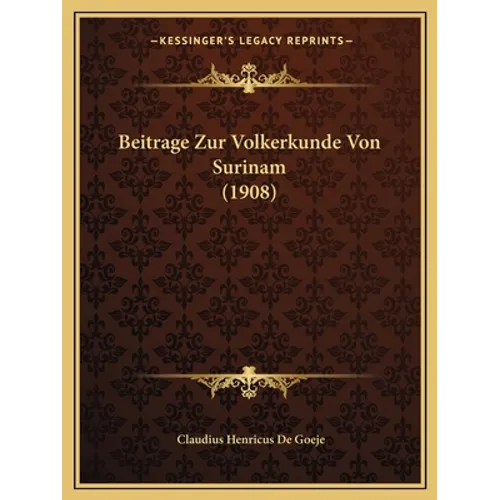Beitrage Zur Volkerkunde Von Surinam (1908)