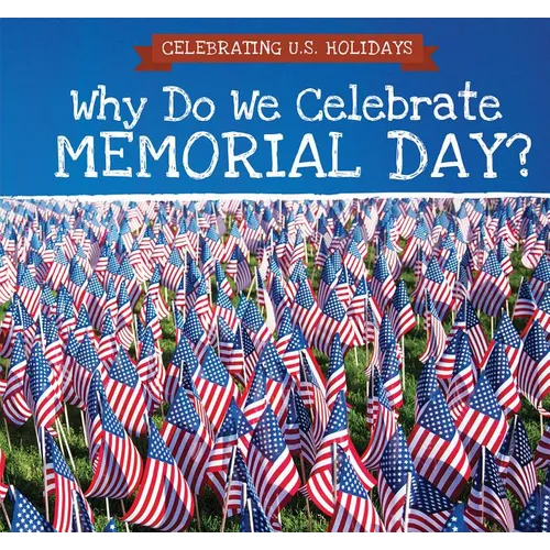 Why Do We Celebrate Memorial Day?
