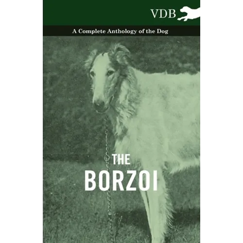 The Borzoi - A Complete Anthology of the Dog -