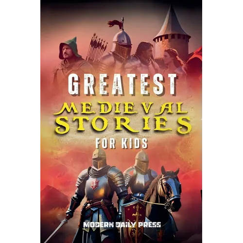 Greatest Medieval Stories for Kids