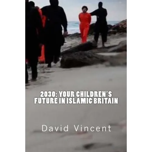 2030: Your Children's Future in Islamic Britain: Europe's Great Immigration Disaster