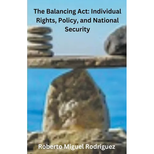 The Balancing Act: Individual Rights, Policy, and National Security