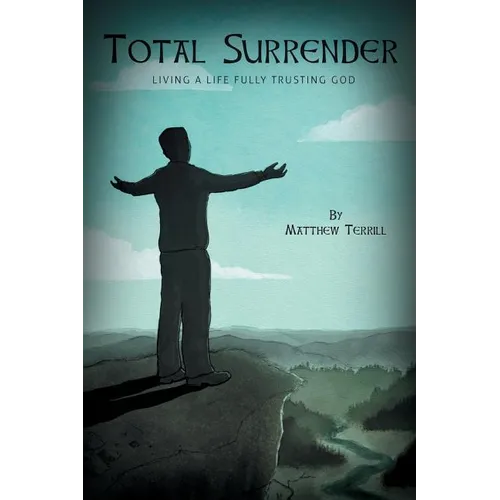 Total Surrender: Living A Life Fully Trusting God