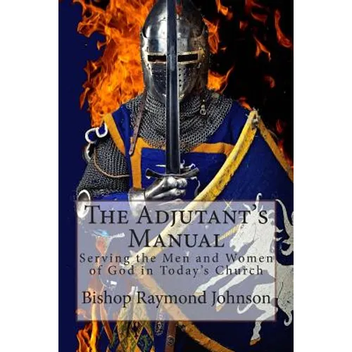 The Adjutant's Manual: Serving the Men and Women of God in Today's Church