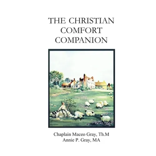 The Christian Comfort Companion: Practical Biblical Way to Recover from Grief