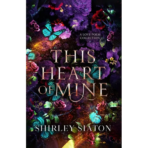 This Heart of Mine: A Love Poem Collection