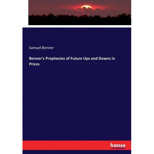Benner's Prophecies of Future Ups and Downs in Prices
